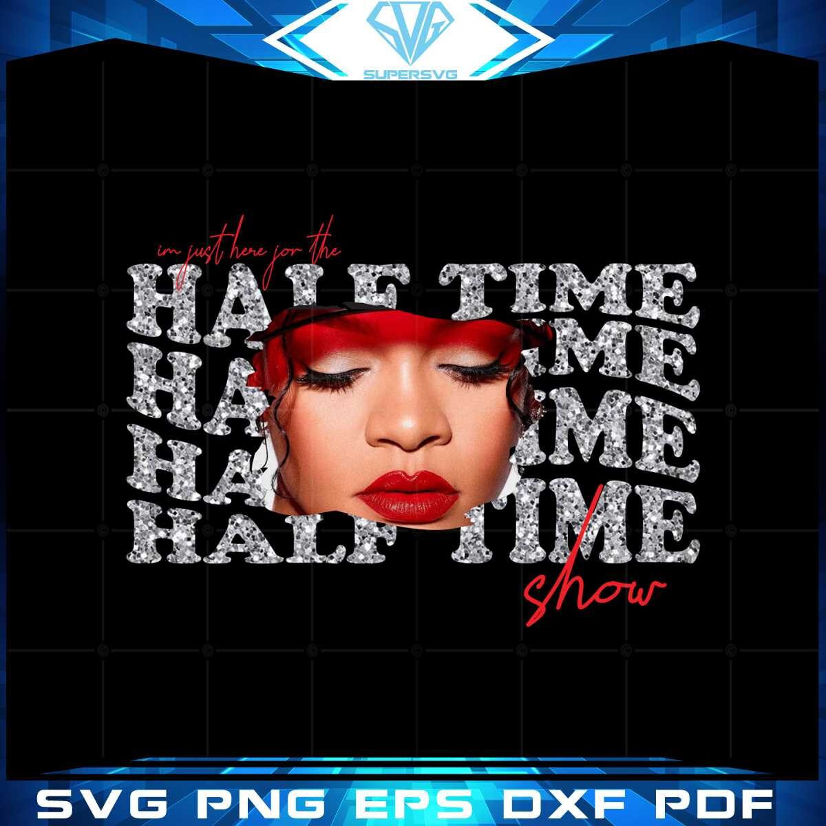 im-just-here-for-the-half-time-show-funny-rihanna-fans-png