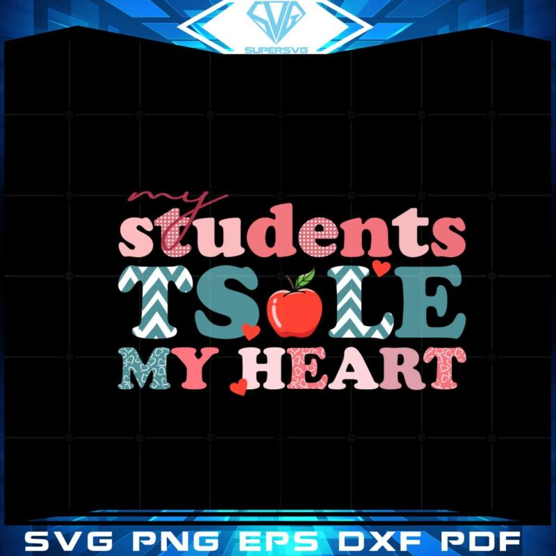 my-students-stole-my-heart-funny-valentines-teacher-svg