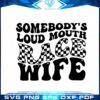 somebodys-loud-mouth-race-wife-svg-graphic-designs-files