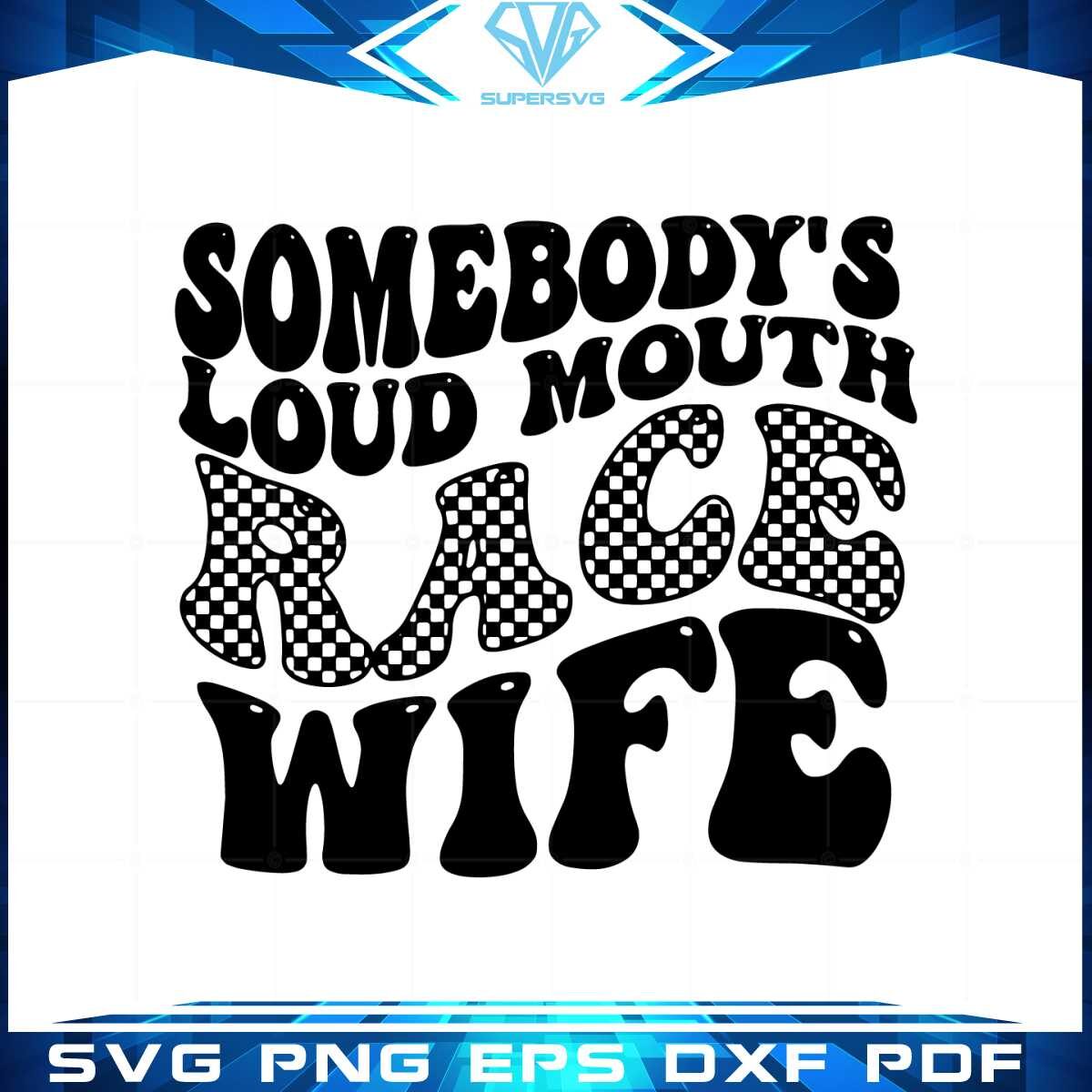 somebodys-loud-mouth-race-wife-race-wife-svg-cutting-files