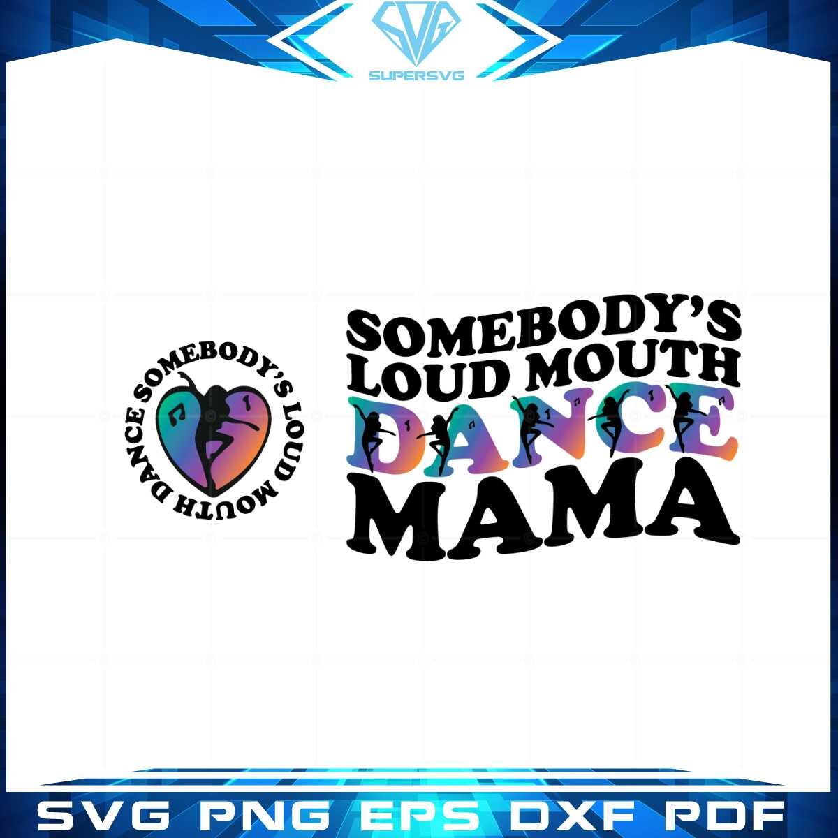 somebodys-loud-mouth-dance-mama-svg-graphic-designs-files