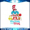 teaching-is-my-thing-dr-seuss-teacher-svg-cutting-files