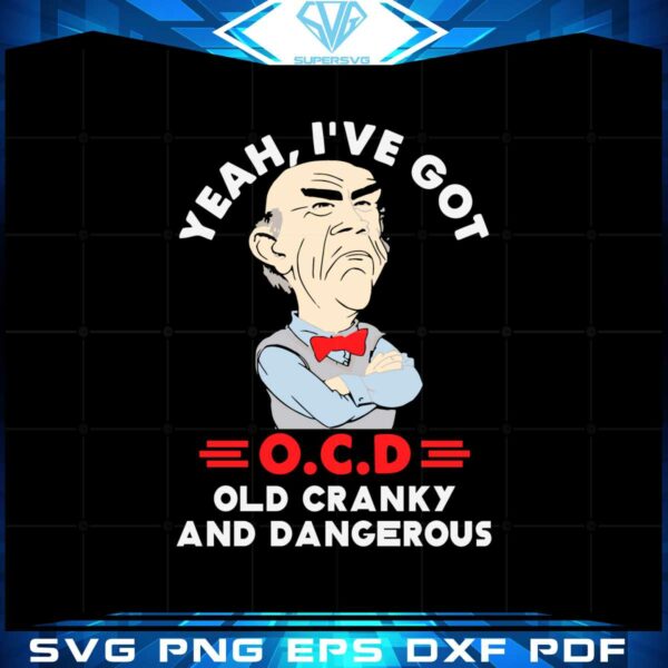 yeah-ive-got-ocd-old-cranky-and-dangerous-dr-seuss-svg