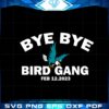 bye-bye-bird-gang-feb-12-2023-funny-chiefs-fans-svg-cutting-files