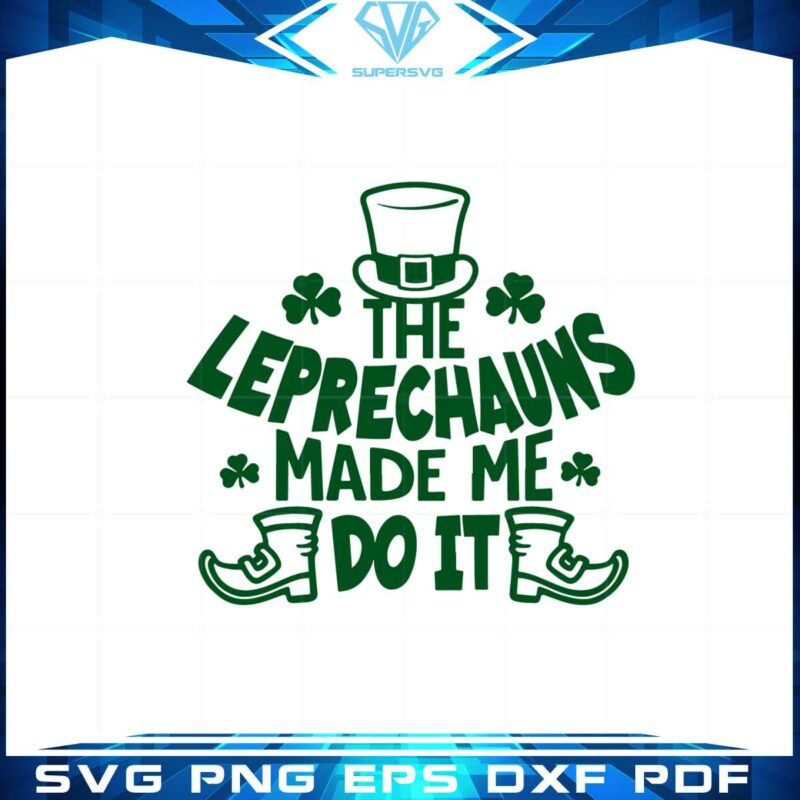 the-leprechauns-made-me-do-it-st-patricks-day-svg-cutting-files
