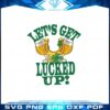 st-patricks-lets-get-lucked-up-patricks-day-funny-png-sublimation
