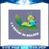 id-rather-be-reading-toddler-bookworm-svg-cutting-files