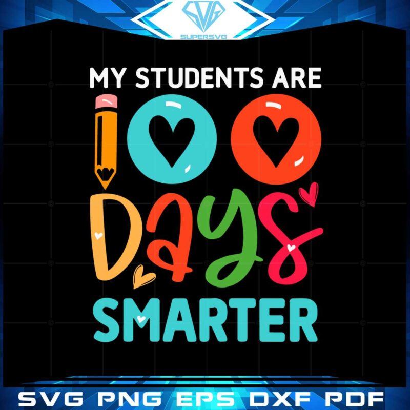 my-students-are-100-days-smarter-svg-graphic-designs-files