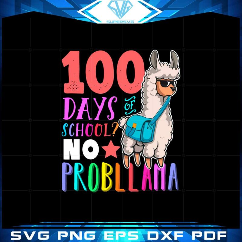100-days-of-school-no-probllama-llama-happy-100th-day-svg