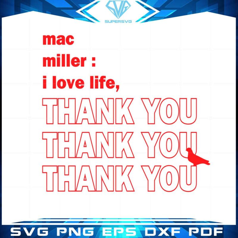 mac-i-love-life-thank-you-mac-miller-svg-graphic-designs-files