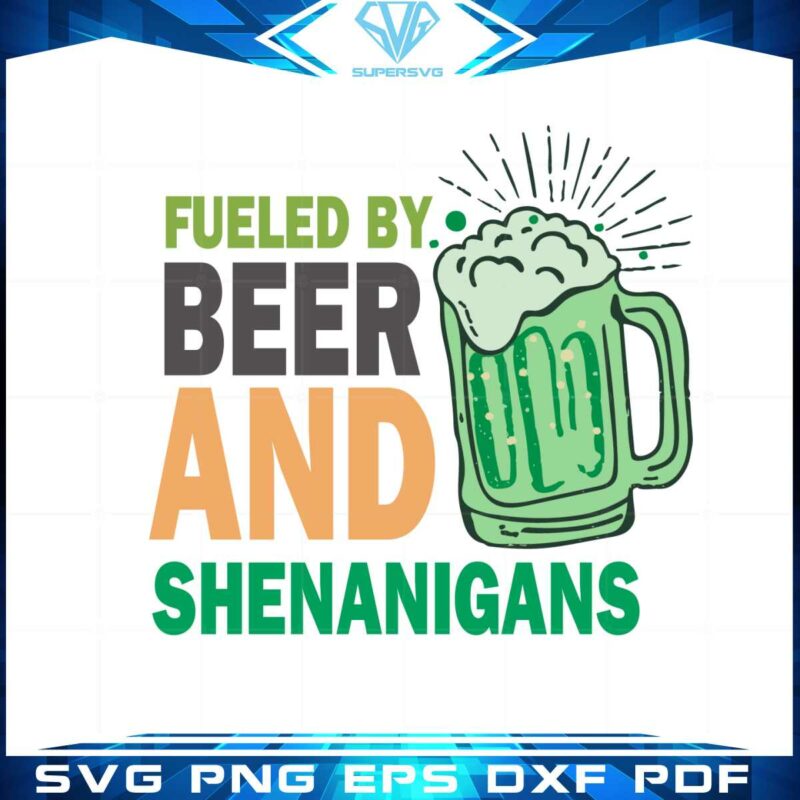 st-patrick-funny-drinking-fueled-by-beer-and-shenanigans-svg
