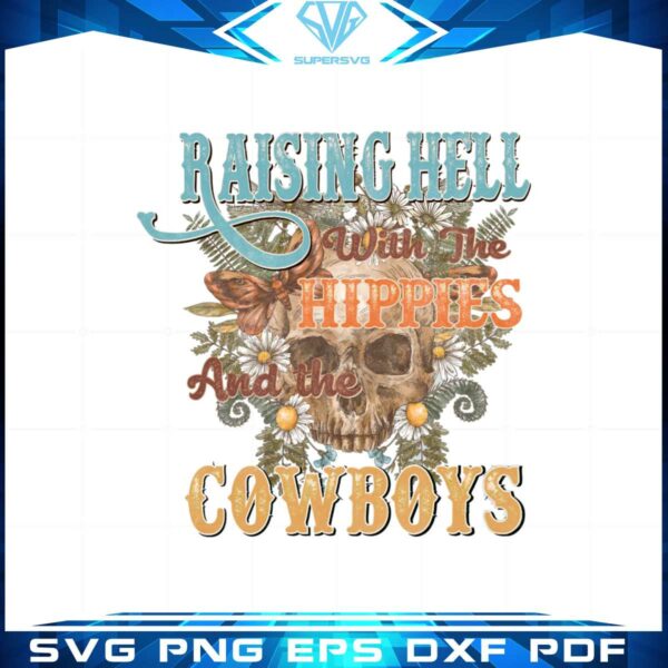 raising-hell-with-the-hippies-and-the-cowboys-png-sublimation