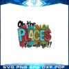 oh-the-places-you-will-go-teacher-life-png-sublimation-designs