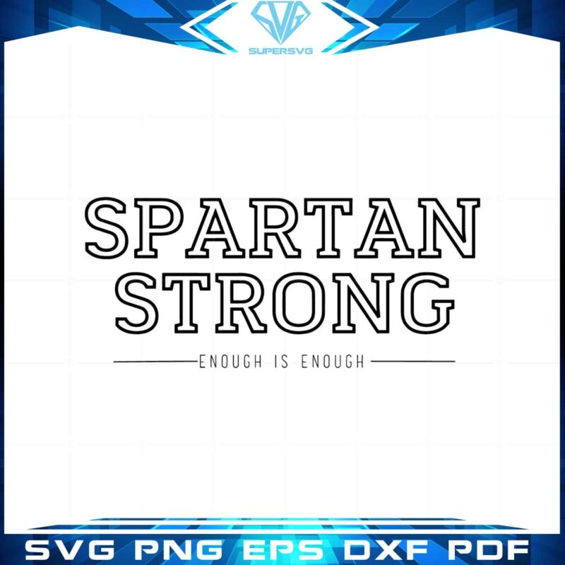 spartan-strong-enough-is-enough-michigan-state-university-svg