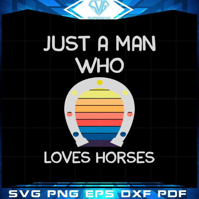 just-a-man-who-loves-horses-retro-horseshoe-svg-cutting-files