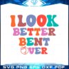 i-look-better-bent-over-peach-booty-svg-graphic-designs-files