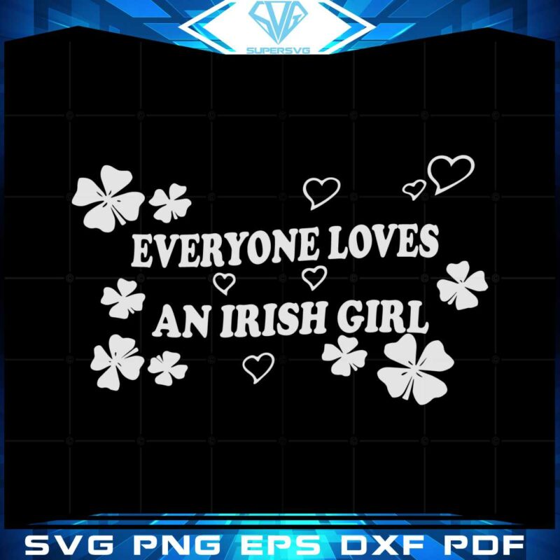 everyone-loves-an-irish-girl-st-patricks-day-svg-cutting-files
