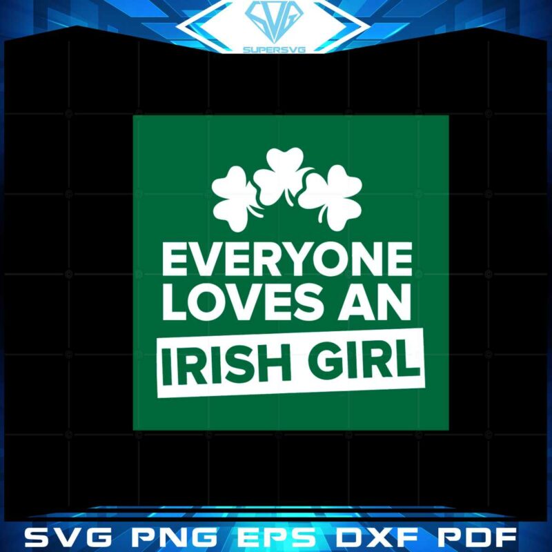 everyone-loves-an-irish-girl-shamrocks-svg-graphic-designs-files