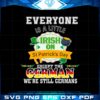 everyone-is-a-little-bit-irish-on-st-patricks-day-except-germans-svg