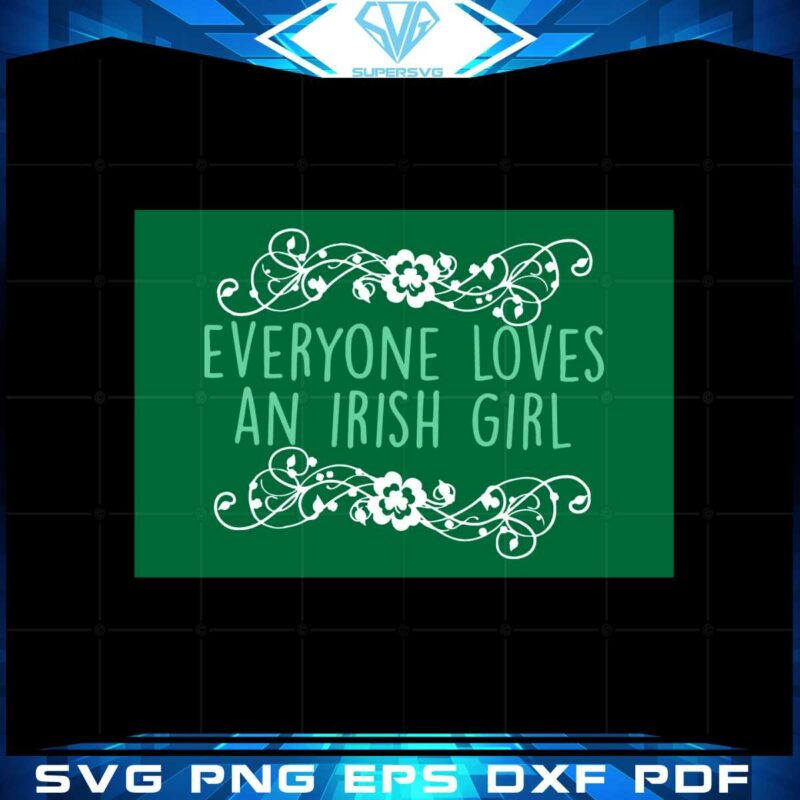 st-patricks-day-everyone-loves-an-irish-girl-shamrocks-svg