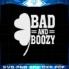 bad-and-boozy-funny-st-patricks-day-quote-svg-cutting-files