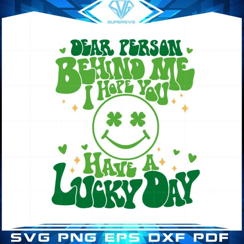 dear-person-behind-me-i-hope-you-have-a-lucky-day-svg
