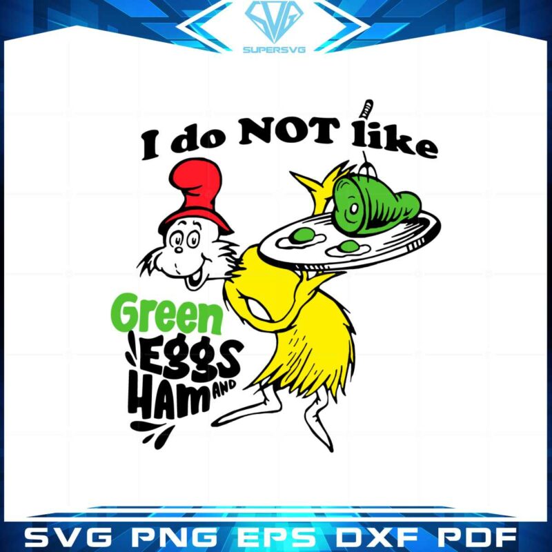 i-do-not-like-green-eggs-and-ham-svg-graphic-designs-files