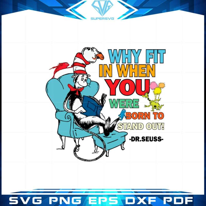 why-fit-in-when-you-were-born-to-stand-out-cat-in-the-hat-dr-seuss-school-svg