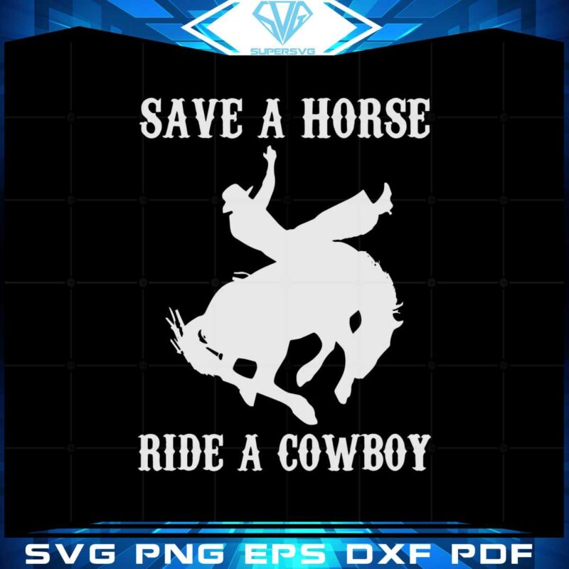 save-a-horse-ride-a-cowboy-funny-country-music-western-svg