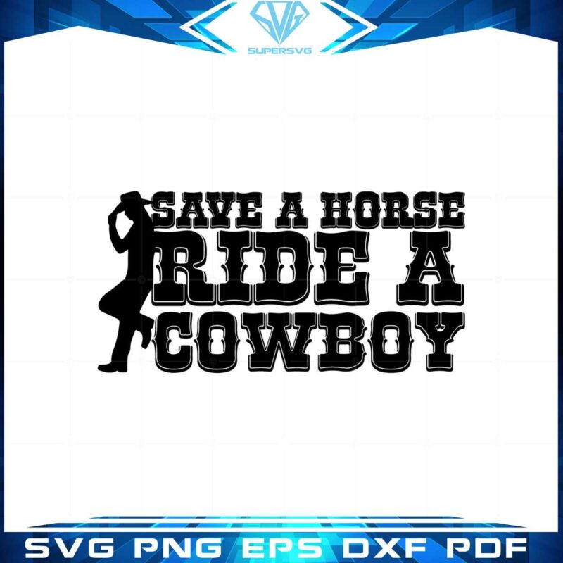 save-a-horse-ride-a-cowboy-country-girl-svg-cutting-files