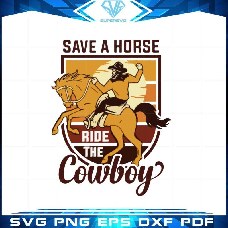 save-a-horse-ride-the-cowboy-retro-vibe-svg-cutting-files