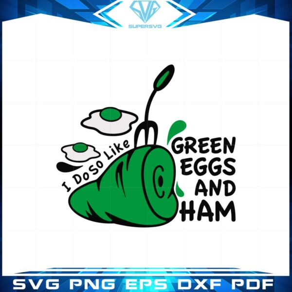 green-eggs-and-ham-svg-i-do-so-like-svg-graphic-designs-files