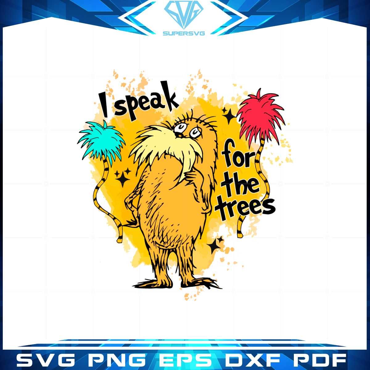 i-speak-for-the-trees-lorax-trees-svg-for-cricut-sublimation-files