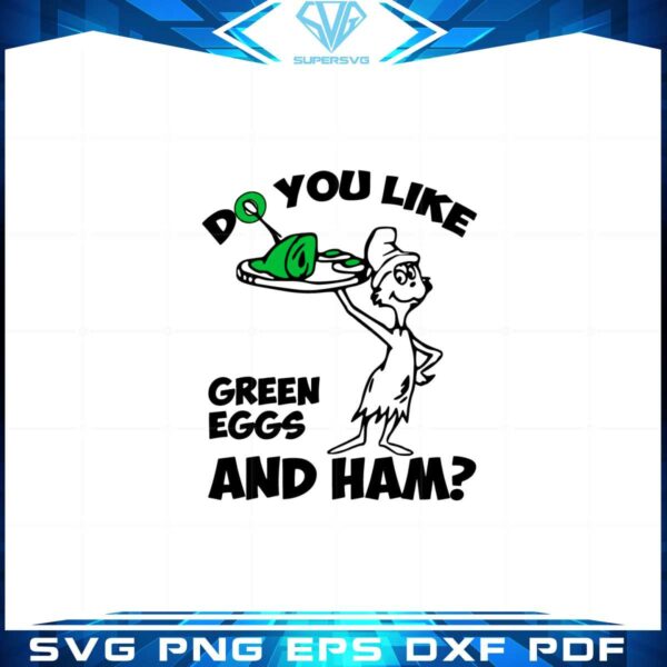 do-you-like-green-eggs-and-ham-funny-sam-i-am-dr-seuss-day-svg