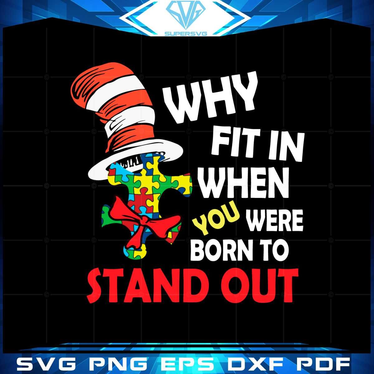 Dr Seuss Autism Awareness Why Fit In When You Were Born To Stand Out Svg