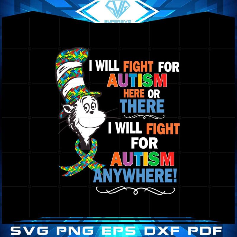 i-will-fight-for-autism-here-of-there-i-will-fight-for-autism-anywhere-svg