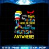 dr-seuss-i-will-fight-for-autism-cat-in-the-hat-autims-awareness-svg