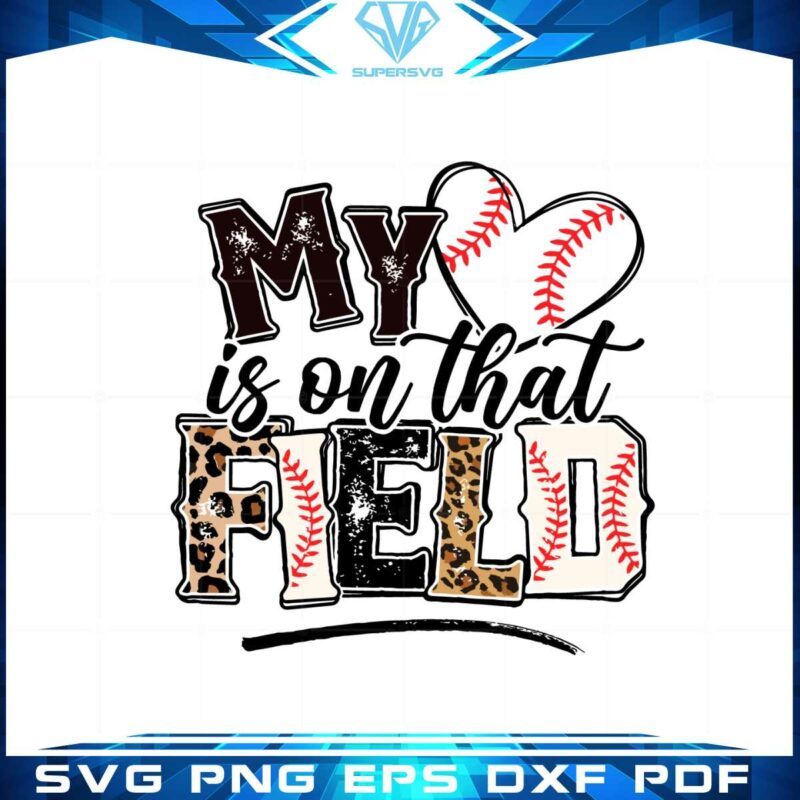 my-heart-is-on-that-field-baseball-mom-love-svg-cutting-files