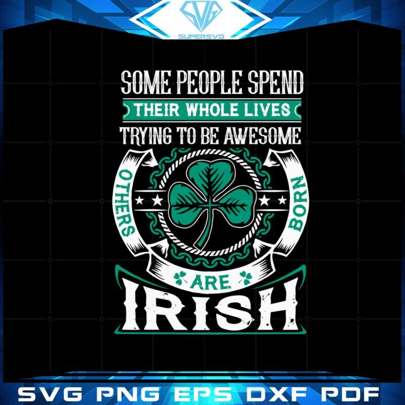 others-born-are-irish-their-whole-lives-trying-to-be-awesome-svg
