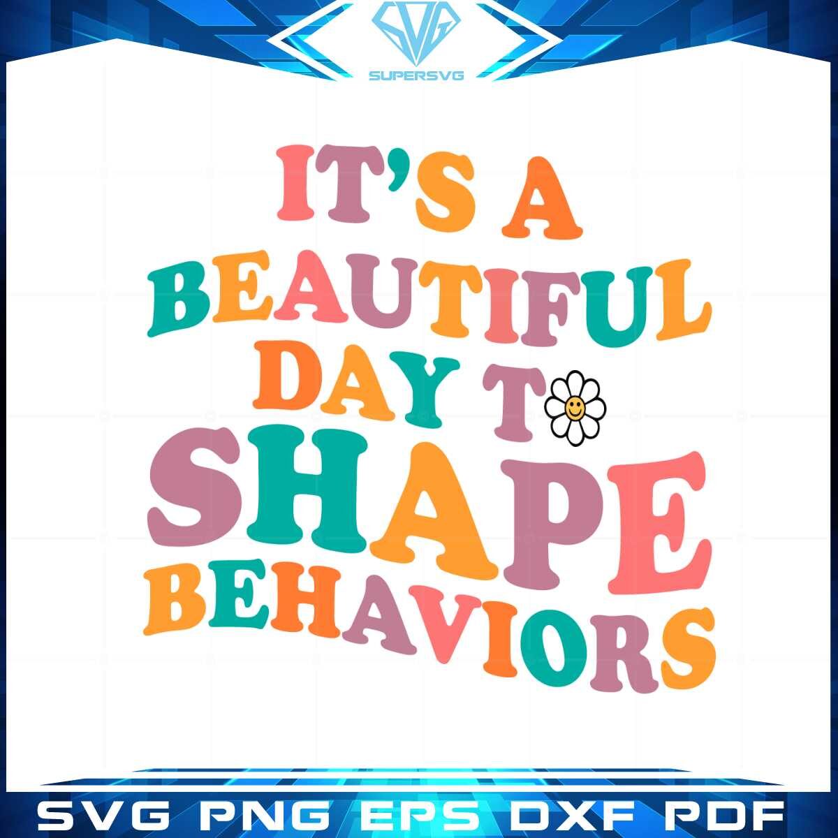 its-a-beautiful-day-to-shape-behaviors-behavior-analyst-svg