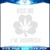 funny-st-patricks-day-kiss-me-im-highrish-svg-cutting-files