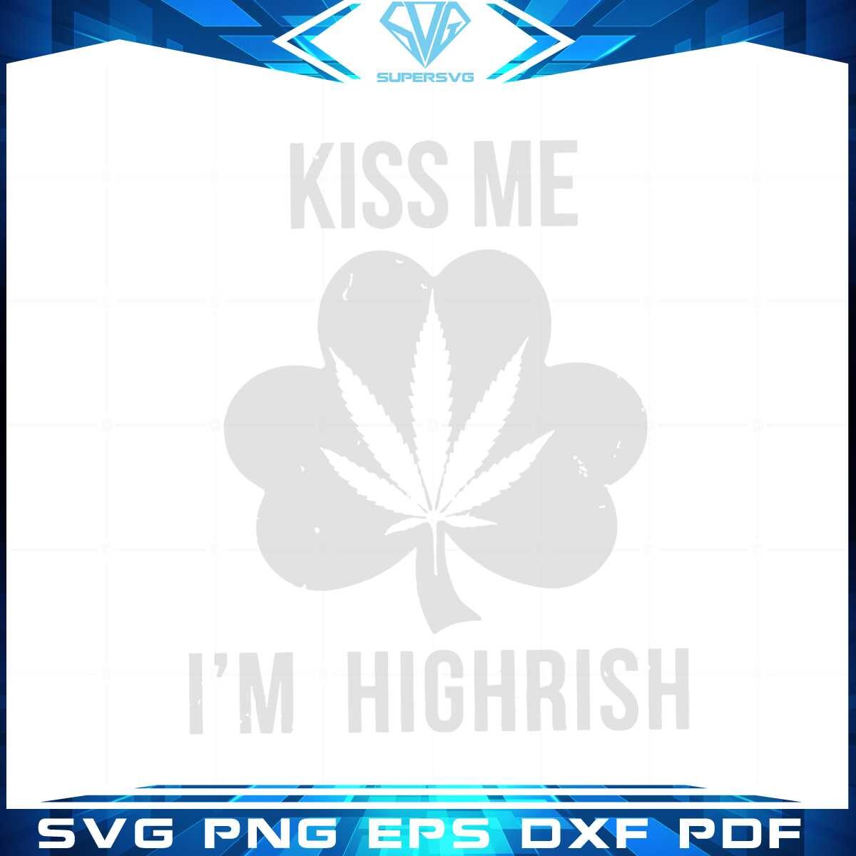 funny-st-patricks-day-kiss-me-im-highrish-svg-cutting-files