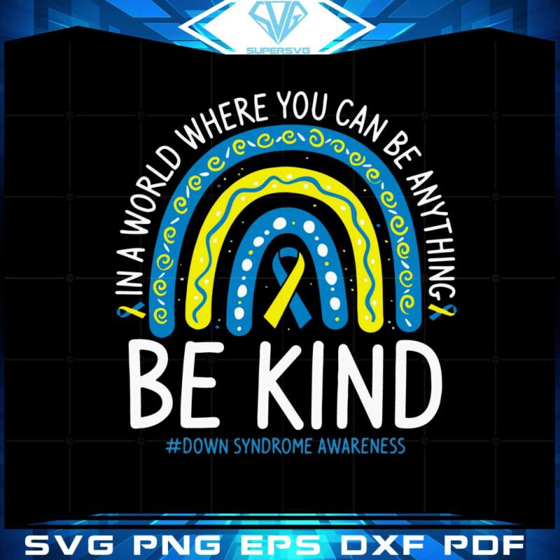 be-kind-rainbow-world-down-syndrome-awareness-day-svg
