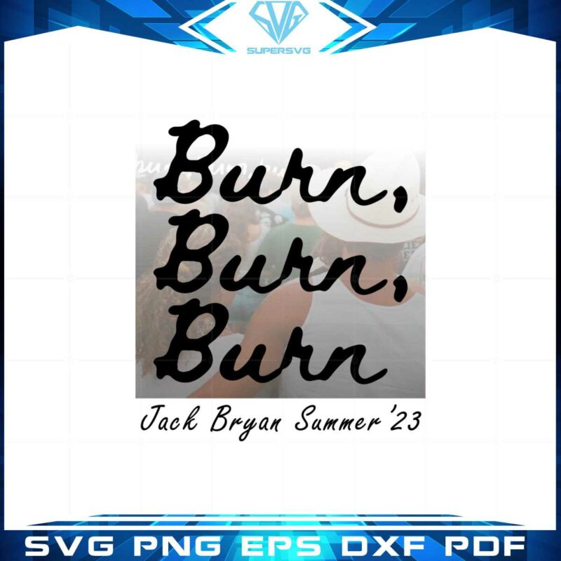 burn-burn-burn-zach-bryan-summer-2023-png-sublimation