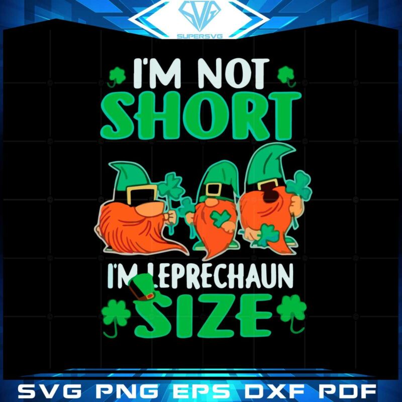 im-not-short-im-leprechaun-size-st-patricks-day-svg-cutting-files