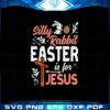 christian-silly-rabbit-easter-for-jesus-svg-graphic-designs-files