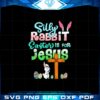 funny-easter-day-silly-rabbit-easter-is-for-jesus-christians-svg