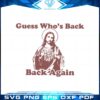 guess-whos-back-jesus-funny-jesus-easter-day-svg-cutting-files