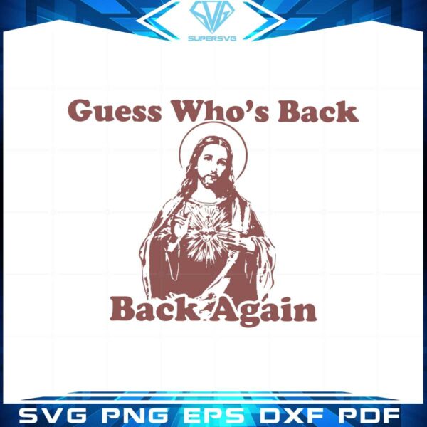 guess-whos-back-jesus-funny-jesus-easter-day-svg-cutting-files