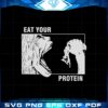 eat-your-protein-funny-anime-gym-svg-graphic-designs-files